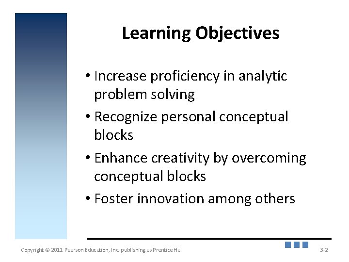 Learning Objectives • Increase proficiency in analytic problem solving • Recognize personal conceptual blocks