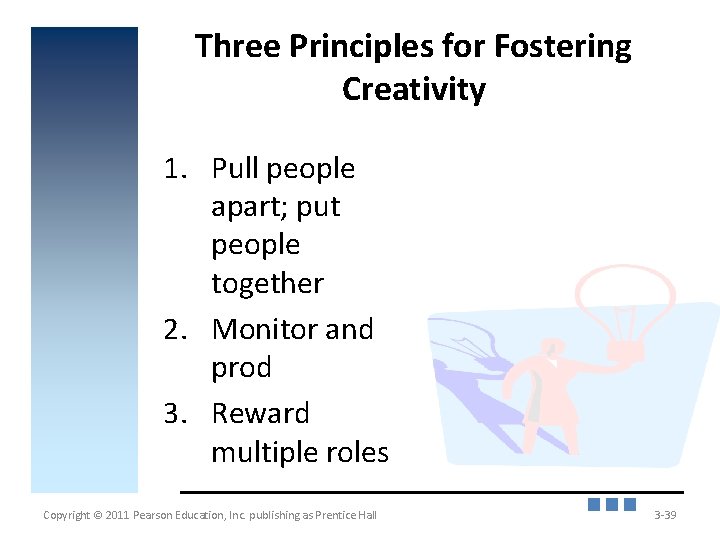 Three Principles for Fostering Creativity 1. Pull people apart; put people together 2. Monitor