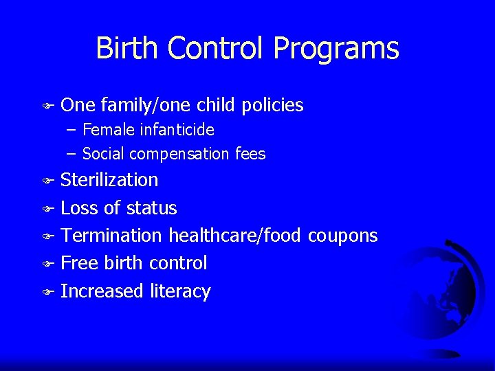 Birth Control Programs F One family/one child policies – Female infanticide – Social compensation