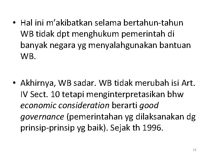  • Hal ini m’akibatkan selama bertahun-tahun WB tidak dpt menghukum pemerintah di banyak