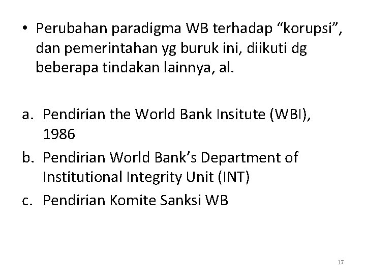  • Perubahan paradigma WB terhadap “korupsi”, dan pemerintahan yg buruk ini, diikuti dg