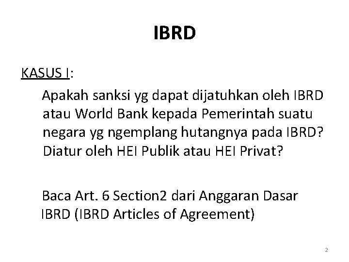 IBRD KASUS I: Apakah sanksi yg dapat dijatuhkan oleh IBRD atau World Bank kepada