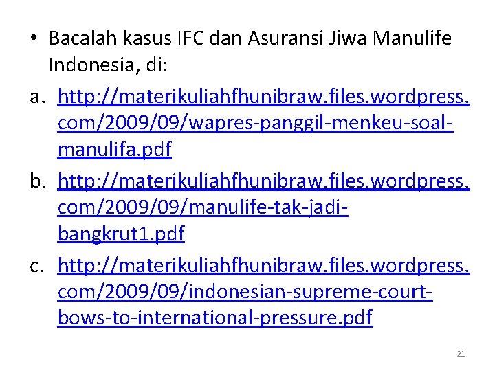  • Bacalah kasus IFC dan Asuransi Jiwa Manulife Indonesia, di: a. http: //materikuliahfhunibraw.