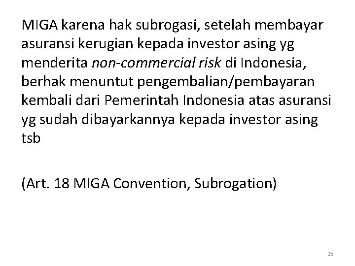 MIGA karena hak subrogasi, setelah membayar asuransi kerugian kepada investor asing yg menderita non-commercial