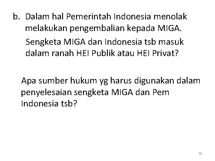 b. Dalam hal Pemerintah Indonesia menolak melakukan pengembalian kepada MIGA. Sengketa MIGA dan Indonesia