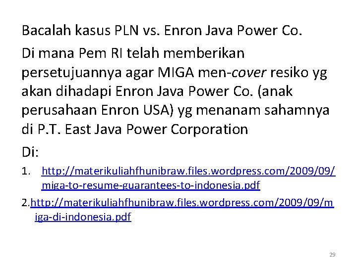 Bacalah kasus PLN vs. Enron Java Power Co. Di mana Pem RI telah memberikan