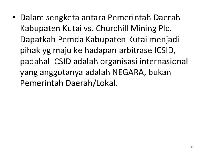  • Dalam sengketa antara Pemerintah Daerah Kabupaten Kutai vs. Churchill Mining Plc. Dapatkah