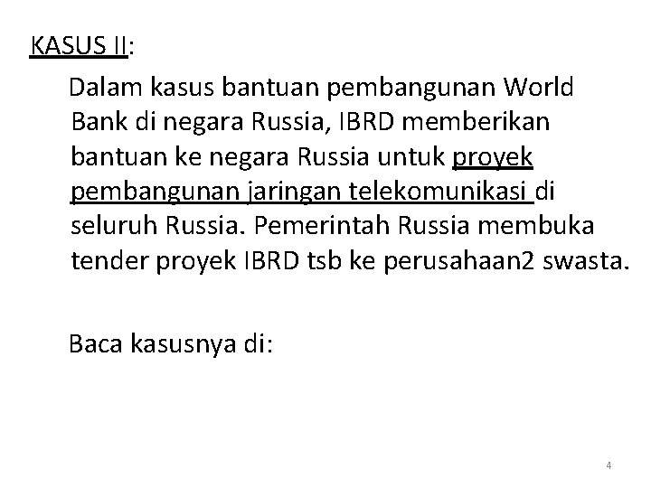 KASUS II: Dalam kasus bantuan pembangunan World Bank di negara Russia, IBRD memberikan bantuan