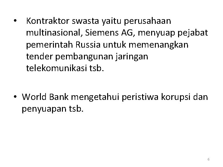  • Kontraktor swasta yaitu perusahaan multinasional, Siemens AG, menyuap pejabat pemerintah Russia untuk