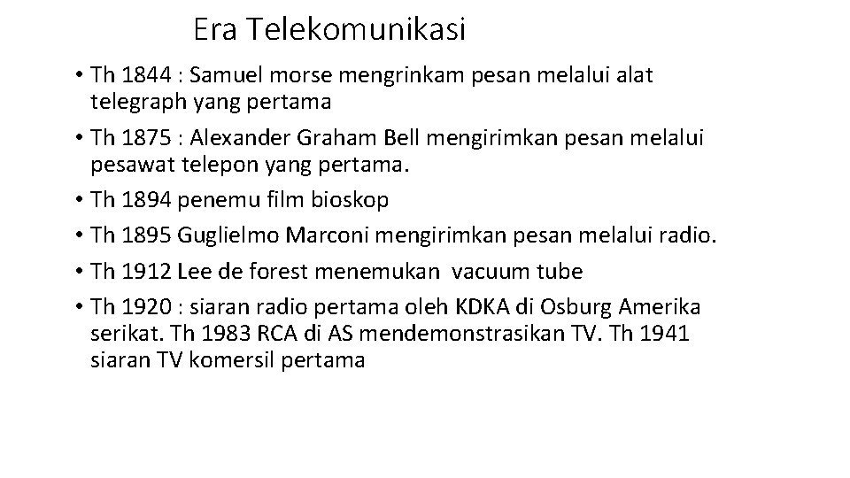 Era Telekomunikasi • Th 1844 : Samuel morse mengrinkam pesan melalui alat telegraph yang