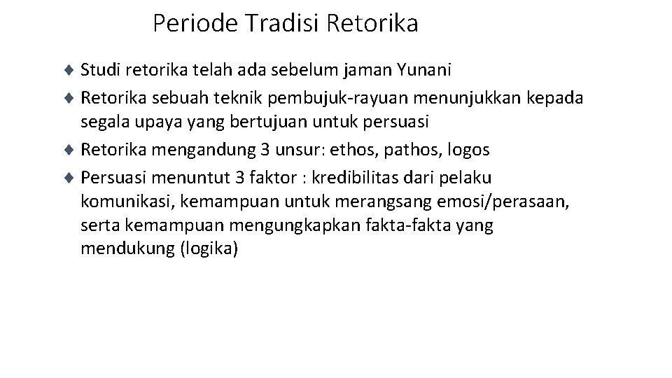 Periode Tradisi Retorika ¨ Studi retorika telah ada sebelum jaman Yunani ¨ Retorika sebuah