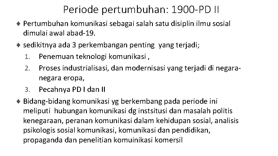 Periode pertumbuhan: 1900 -PD II ¨ Pertumbuhan komunikasi sebagai salah satu disiplin ilmu sosial