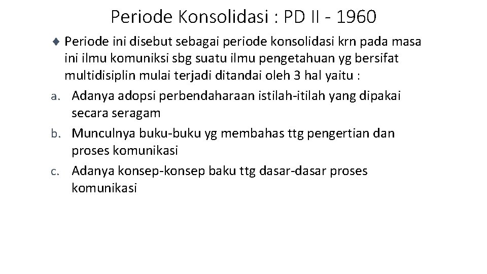 Periode Konsolidasi : PD II - 1960 ¨ Periode ini disebut sebagai periode konsolidasi