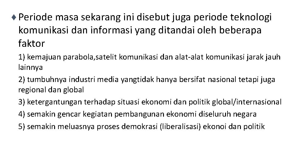 ¨ Periode masa sekarang ini disebut juga periode teknologi komunikasi dan informasi yang ditandai