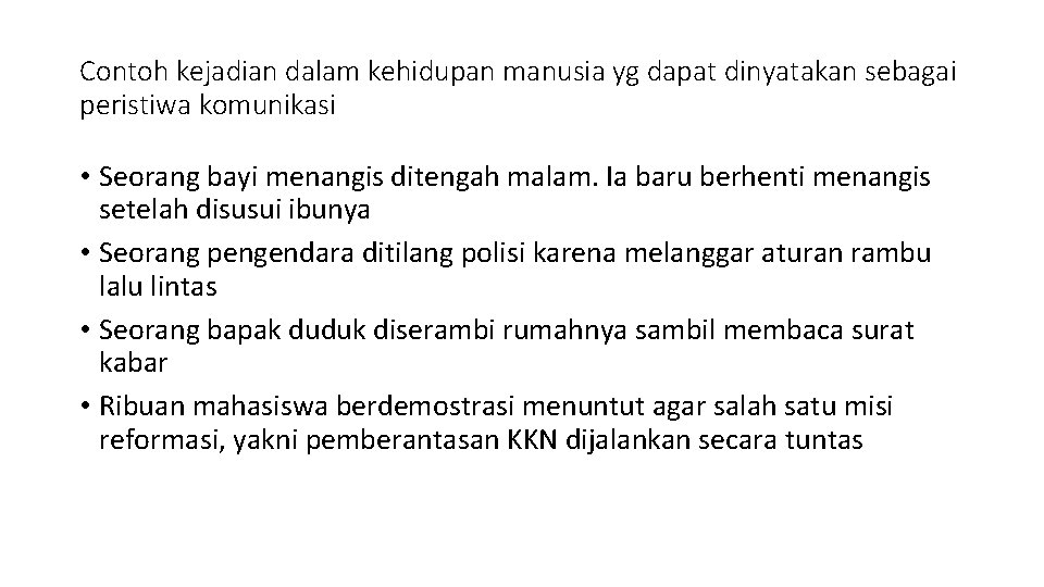 Contoh kejadian dalam kehidupan manusia yg dapat dinyatakan sebagai peristiwa komunikasi • Seorang bayi