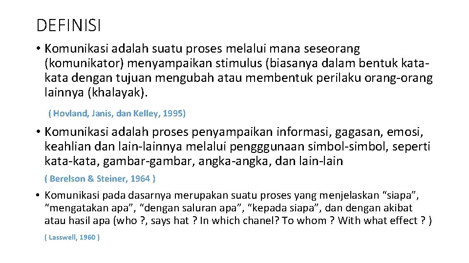 DEFINISI • Komunikasi adalah suatu proses melalui mana seseorang (komunikator) menyampaikan stimulus (biasanya dalam