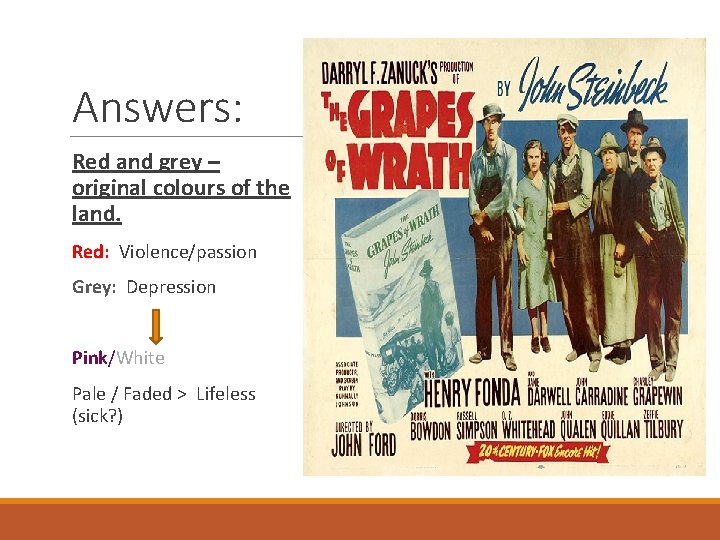 Answers: Red and grey – original colours of the land. Red: Violence/passion Grey: Depression