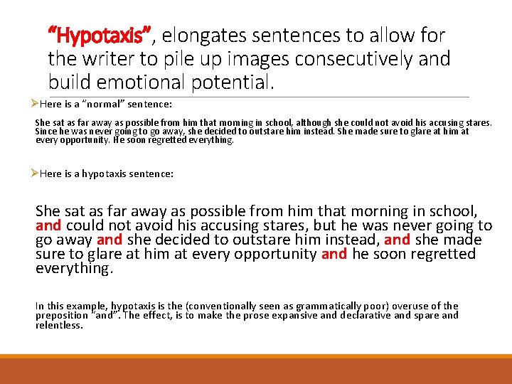 “Hypotaxis”, elongates sentences to allow for the writer to pile up images consecutively and