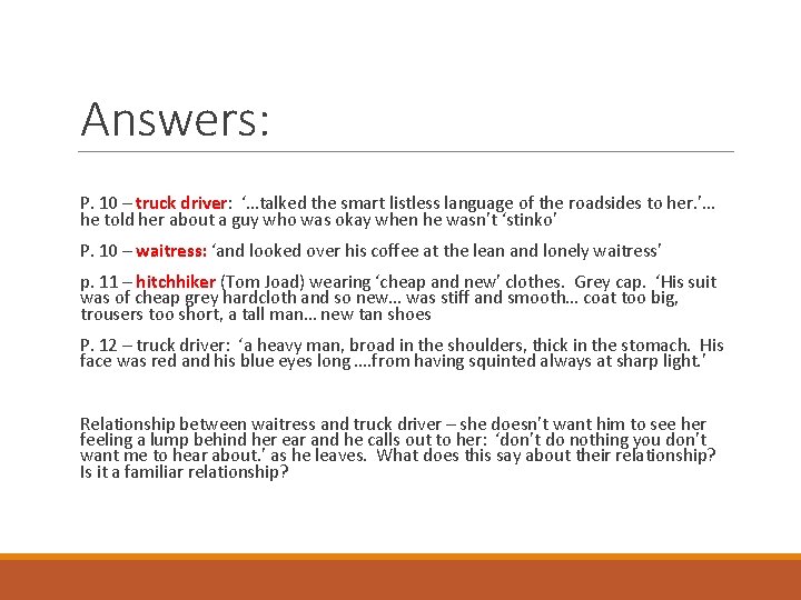 Answers: P. 10 – truck driver: ‘…talked the smart listless language of the roadsides