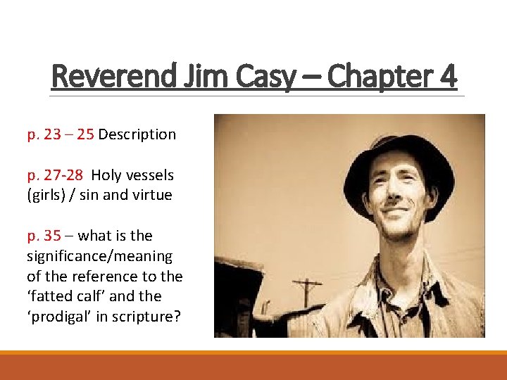 Reverend Jim Casy – Chapter 4 p. 23 – 25 Description p. 27 -28