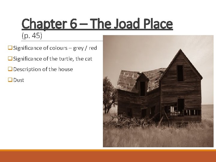 Chapter 6 – The Joad Place (p. 45) q. Significance of colours – grey