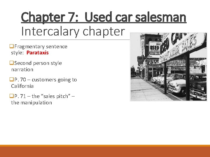 Chapter 7: Used car salesman Intercalary chapter q. Fragmentary sentence style: Parataxis q. Second