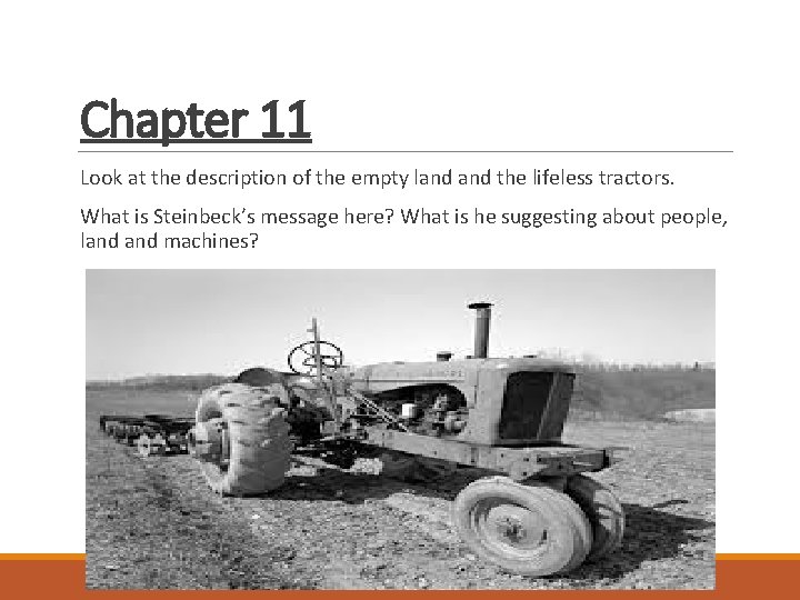 Chapter 11 Look at the description of the empty land the lifeless tractors. What