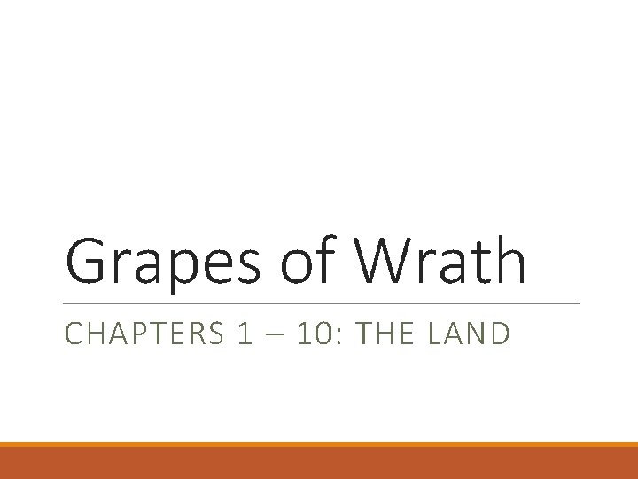 Grapes of Wrath CHAPTERS 1 – 10: THE LAND 