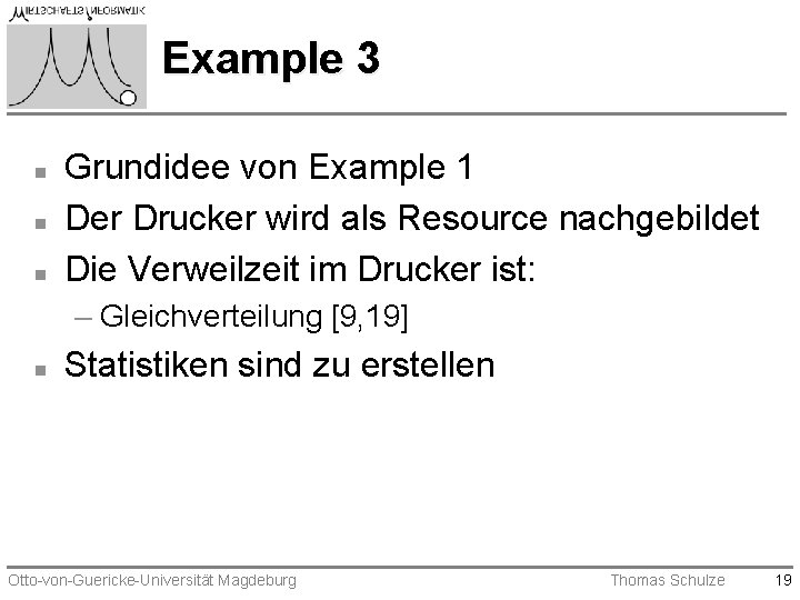 Example 3 n n n Grundidee von Example 1 Der Drucker wird als Resource Example 3 n n n Grundidee von Example 1 Der Drucker wird als Resource