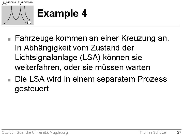 Example 4 n n Fahrzeuge kommen an einer Kreuzung an. In Abhängigkeit vom Zustand Example 4 n n Fahrzeuge kommen an einer Kreuzung an. In Abhängigkeit vom Zustand
