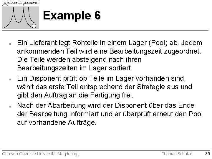 Example 6 n n n Ein Lieferant legt Rohteile in einem Lager (Pool) ab. Example 6 n n n Ein Lieferant legt Rohteile in einem Lager (Pool) ab.