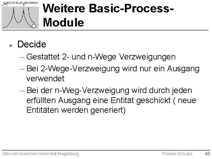 Weitere Basic-Process. Module n Decide – Gestattet 2 - und n-Wege Verzweigungen – Bei