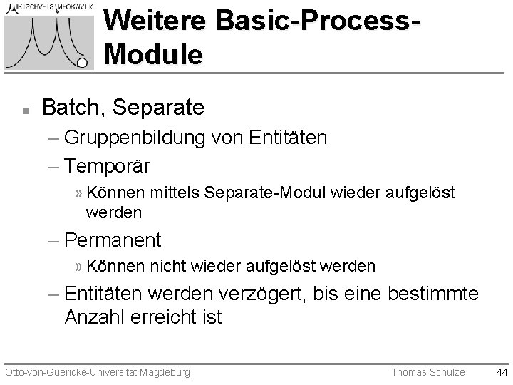 Weitere Basic-Process. Module n Batch, Separate – Gruppenbildung von Entitäten – Temporär » Können