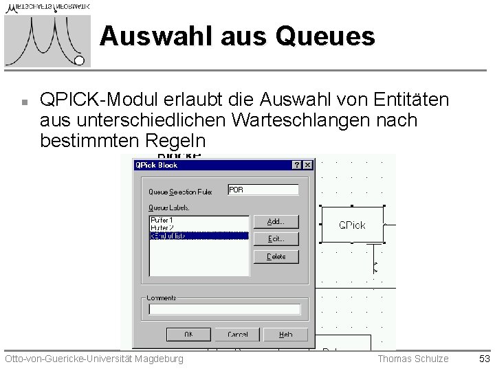 Auswahl aus Queues n QPICK-Modul erlaubt die Auswahl von Entitäten aus unterschiedlichen Warteschlangen nach Auswahl aus Queues n QPICK-Modul erlaubt die Auswahl von Entitäten aus unterschiedlichen Warteschlangen nach