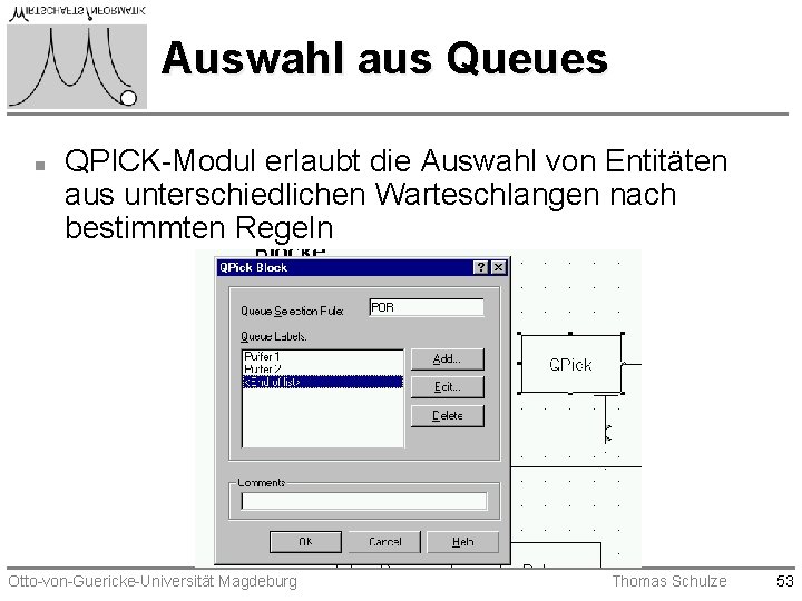 Auswahl aus Queues n QPICK-Modul erlaubt die Auswahl von Entitäten aus unterschiedlichen Warteschlangen nach