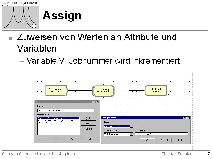 Assign n Zuweisen von Werten an Attribute und Variablen – Variable V_Jobnummer wird inkrementiert Assign n Zuweisen von Werten an Attribute und Variablen – Variable V_Jobnummer wird inkrementiert