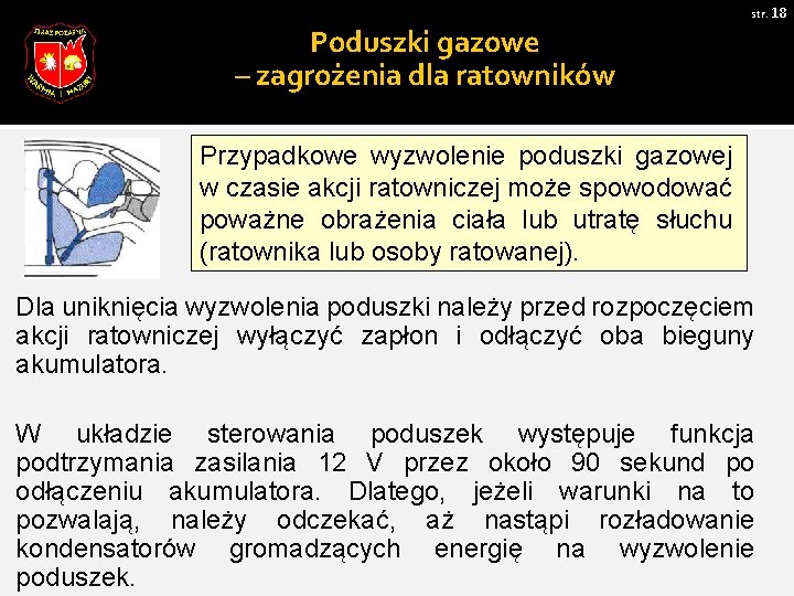 str. 18 Poduszki gazowe – zagrożenia dla ratowników Przypadkowe wyzwolenie poduszki gazowej w czasie