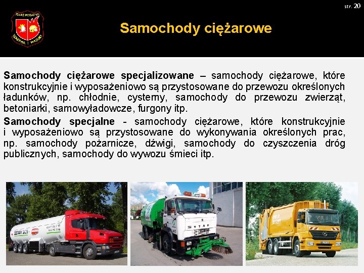 str. 20 Samochody ciężarowe specjalizowane – samochody ciężarowe, które konstrukcyjnie i wyposażeniowo są przystosowane