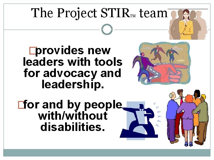 The Project STIR team: TM �provides new leaders with tools for advocacy and leadership.