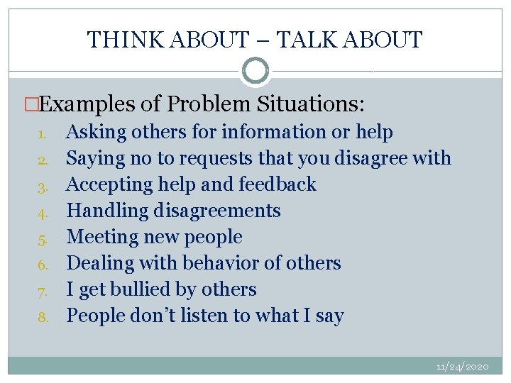 THINK ABOUT – TALK ABOUT �Examples of Problem Situations: 1. Asking others for information