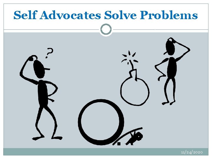 Self Advocates Solve Problems 11/24/2020 