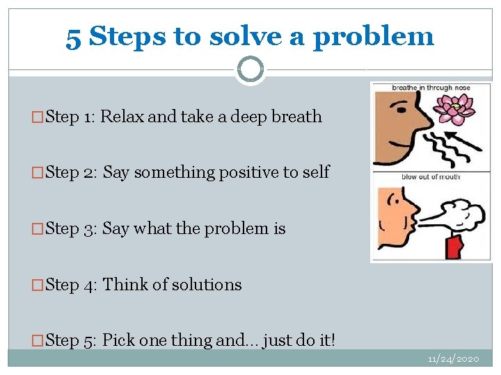 5 Steps to solve a problem �Step 1: Relax and take a deep breath