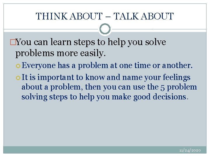THINK ABOUT – TALK ABOUT �You can learn steps to help you solve problems