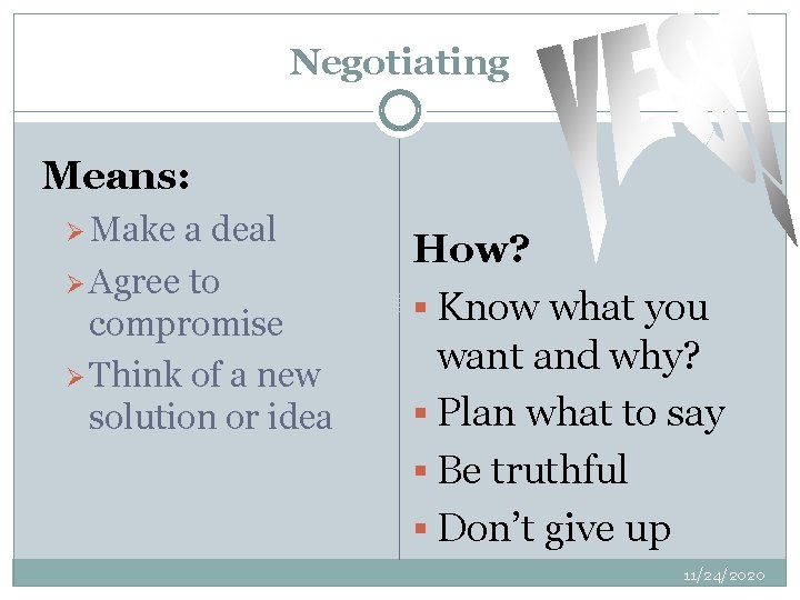 Negotiating Means: Ø Make a deal Ø Agree to compromise Ø Think of a