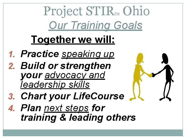 Project STIR Ohio TM Our Training Goals Together we will: 1. Practice speaking up