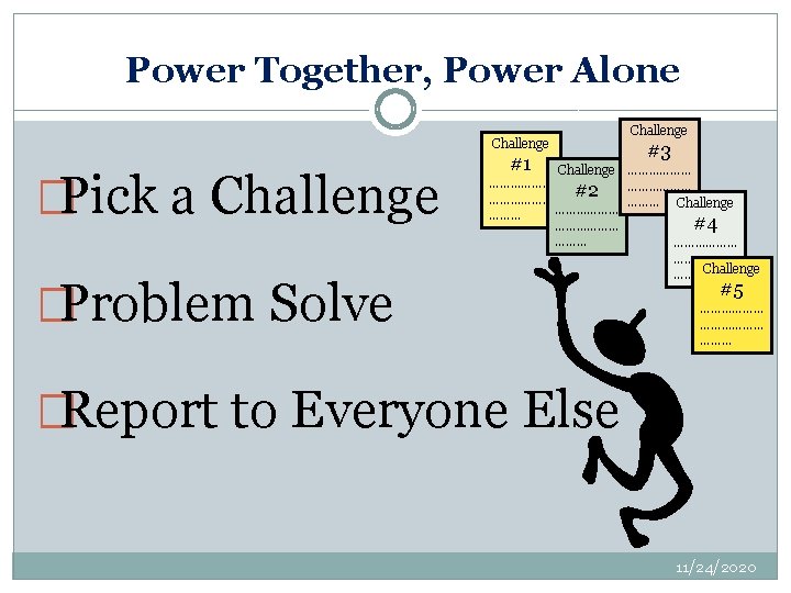 Power Together, Power Alone Challenge �Pick a Challenge �Problem Solve #1 Challenge #3 Challenge