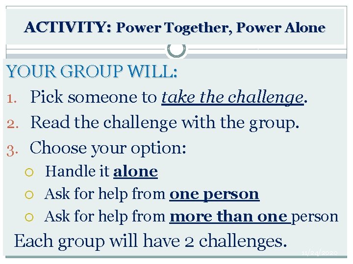 ACTIVITY: Power Together, Power Alone YOUR GROUP WILL: 1. Pick someone to take the