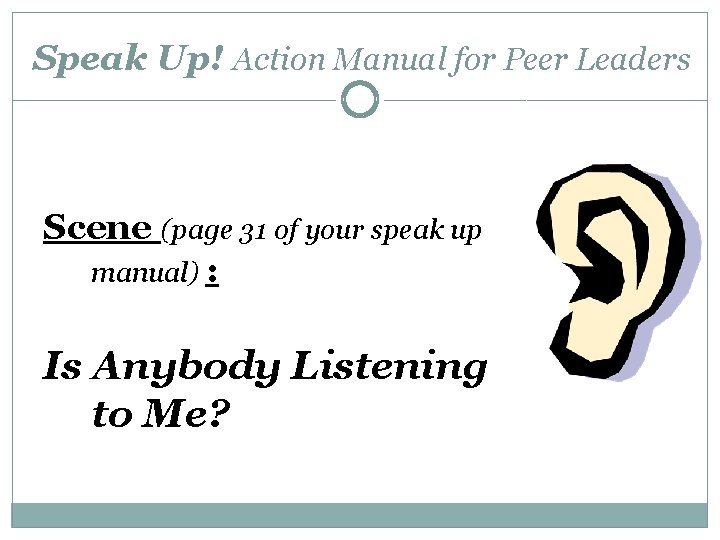 Speak Up! Action Manual for Peer Leaders Scene (page 31 of your speak up