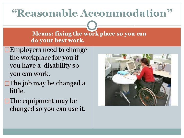 “Reasonable Accommodation” Means: fixing the work place so you can do your best work.