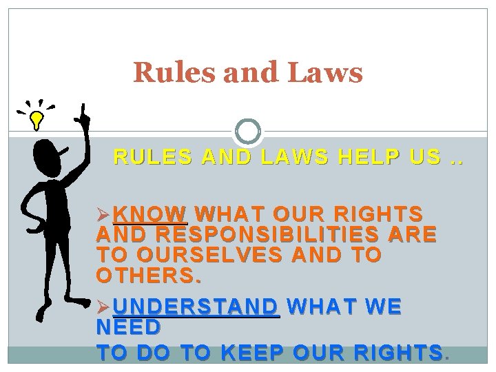 Rules and Laws RULES AND LAWS HELP US. . Ø KNOW WHAT OUR RIGHTS